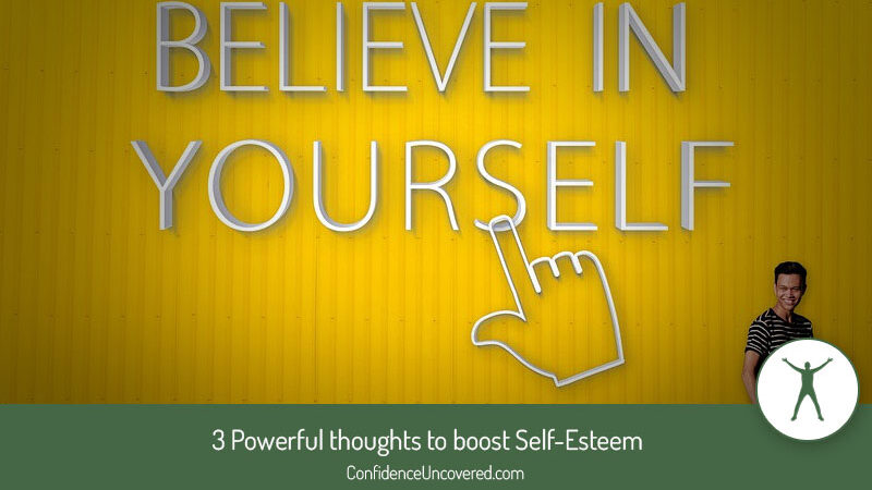 3 Powerful thoughts to boost Self-Esteem