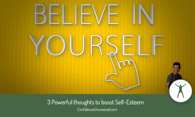 3 Powerful thoughts to boost Self-Esteem