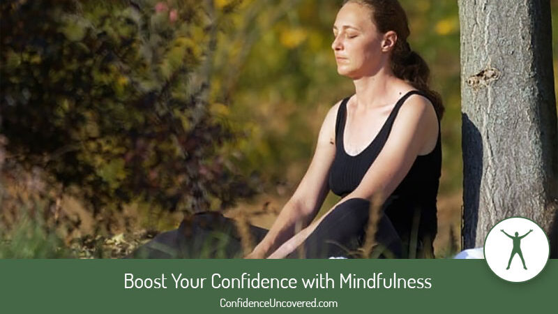 Boost Your Confidence with Mindfulness