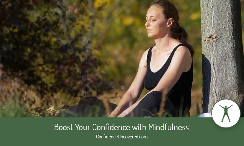 Boost Your Confidence with Mindfulness