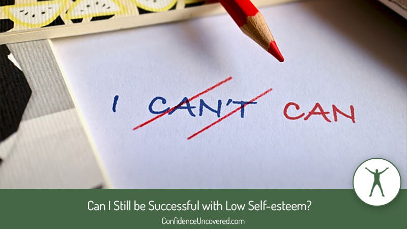 Can I Still be Successful with Low Self-esteem?