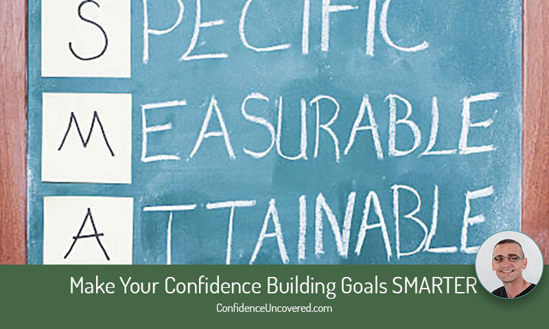 Make Your Confidence Building Goals SMARTER