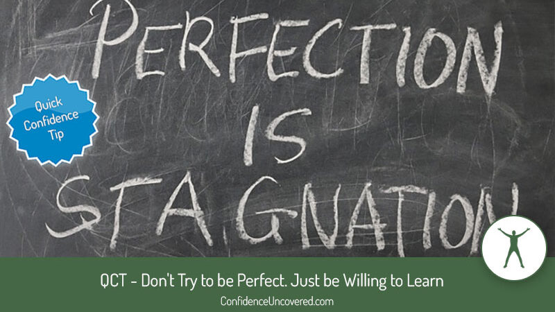 Don’t Try to be Perfect. Just be Willing to Learn