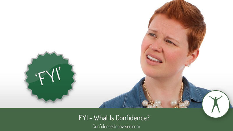 FYI – What is Confidence