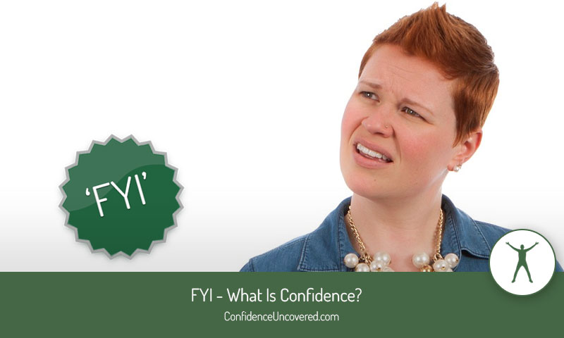 FYI – What is Confidence