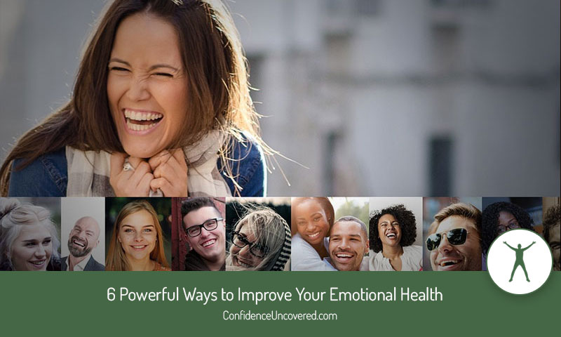 6 Powerful Ways to Improve Your Emotional Health