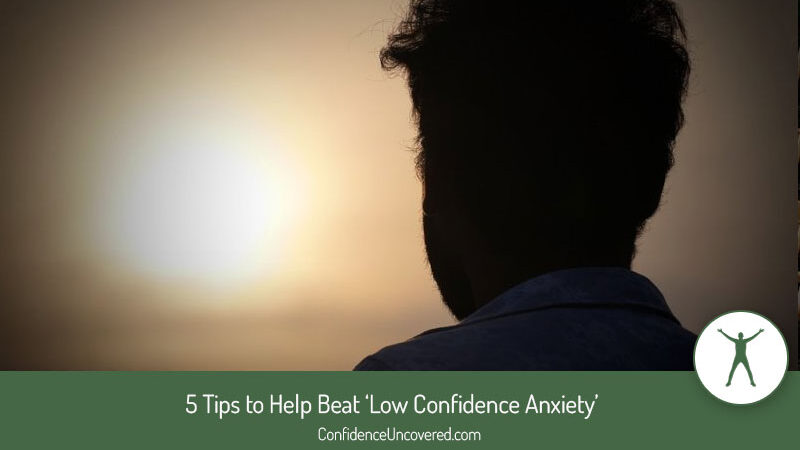 5 Tips to Help Beat Low Confidence Anxiety