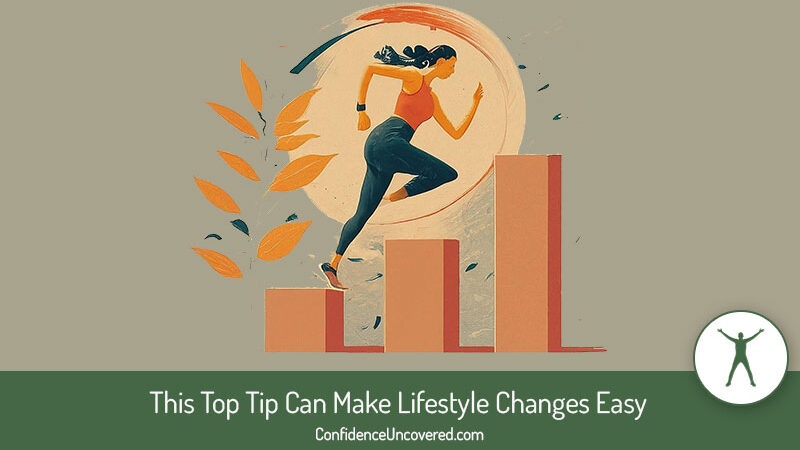 This Top Tip Can Make Lifestyle Changes Easy