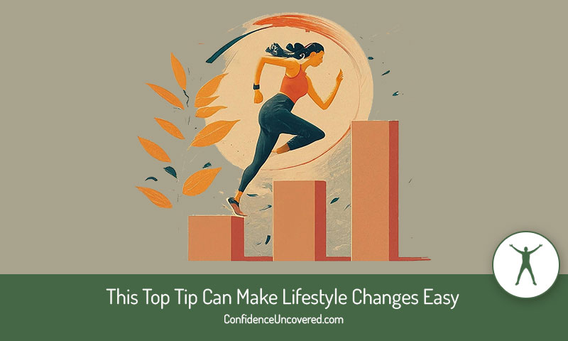 This Top Tip Can Make Lifestyle Changes Easy