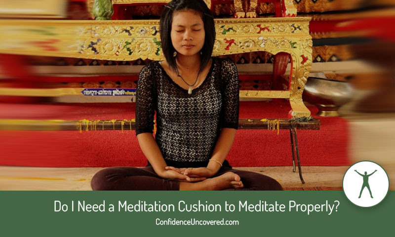 Do I Need a Meditation Cushion to Meditate Properly?