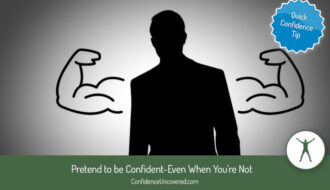 Pretend to be confident, even when you're not