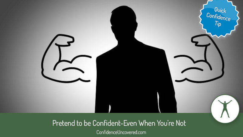 Pretend to be Confident