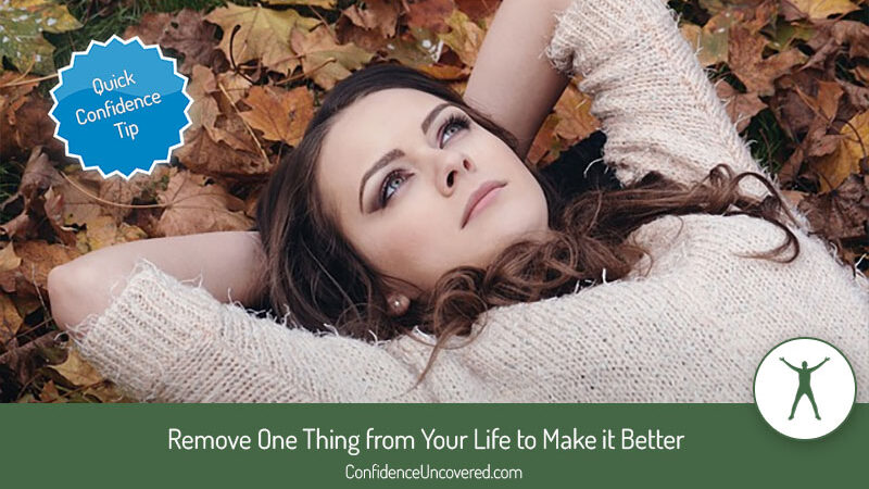 Remove One Thing from Your Life to Make it Better