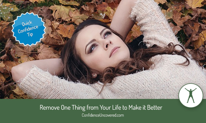 Remove One Thing from Your Life to Make it Better