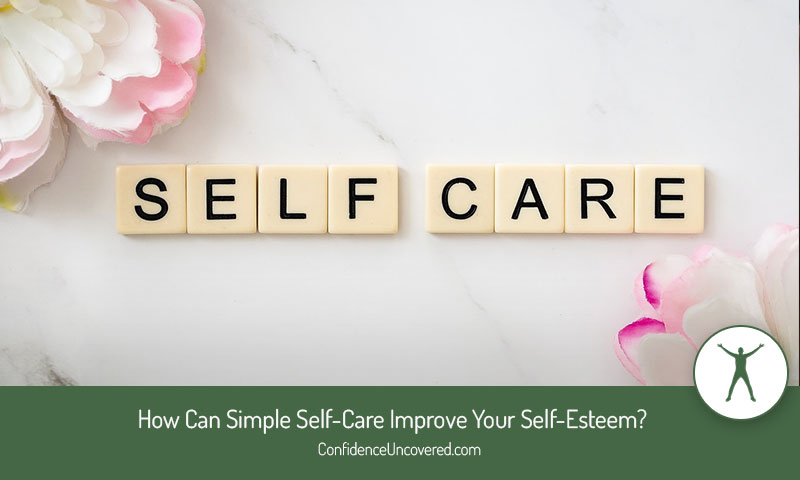 How Can Simple Self-Care Improve Your Self-Esteem?