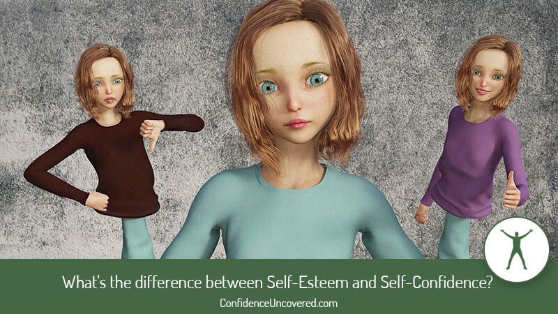 What’s the difference between Self-Esteem and Self-Confidence?