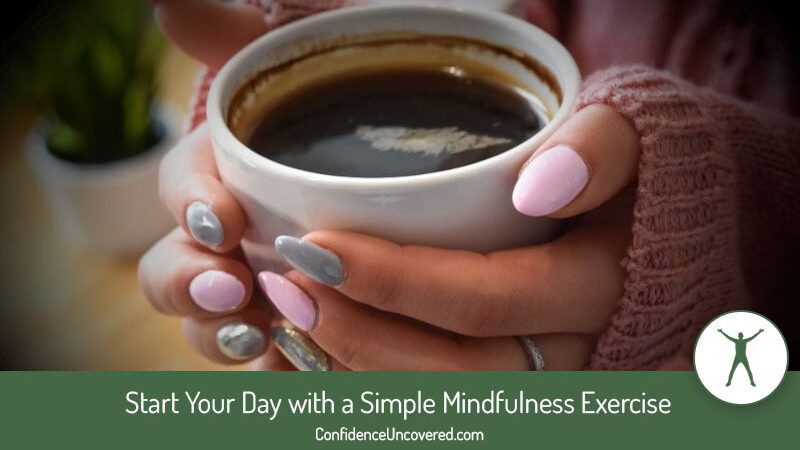 Start Your Day with a Simple Mindfulness Exercise