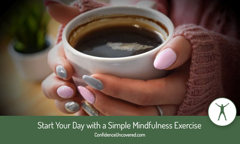 Start Your Day with a Simple Mindfulness Exercise