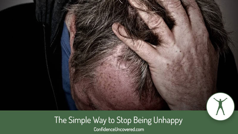 The Simple Way to Stop Being Unhappy