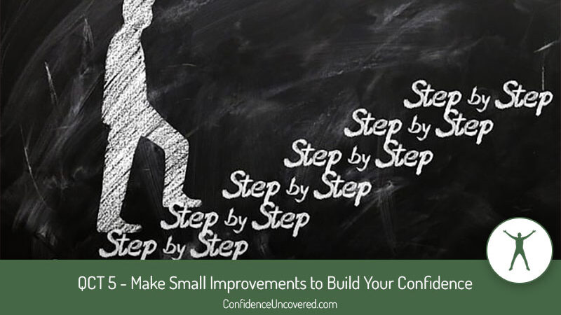 QCT 5 – Make Small Improvements to Build Your Confidence