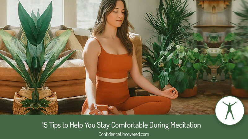 15 Tips to Help You Stay Comfortable During Meditation