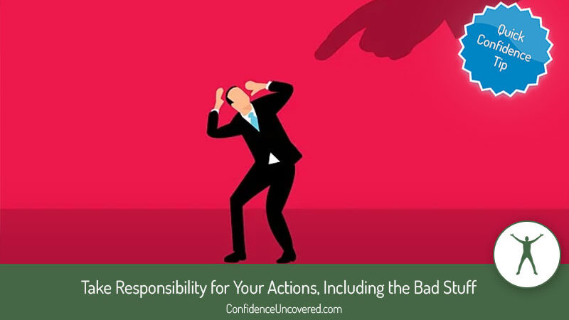 Take Responsibility for Your Actions, Including the Bad Stuff