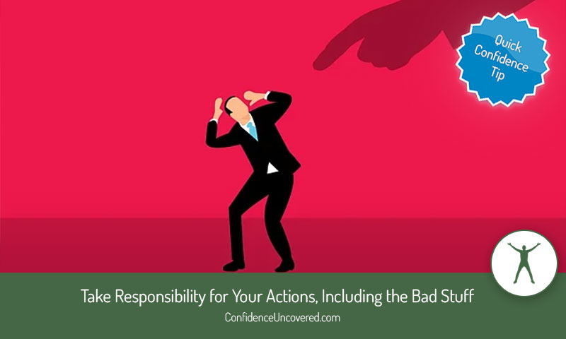 Take Responsibility for Your Actions, Including the Bad Stuff