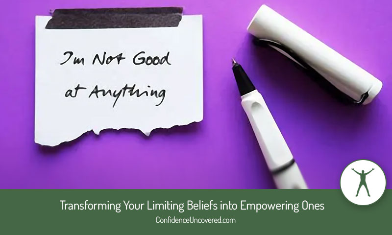 Transforming Your Limiting Beliefs into Empowering Ones