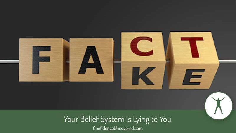 Your Belief System is Lying to You