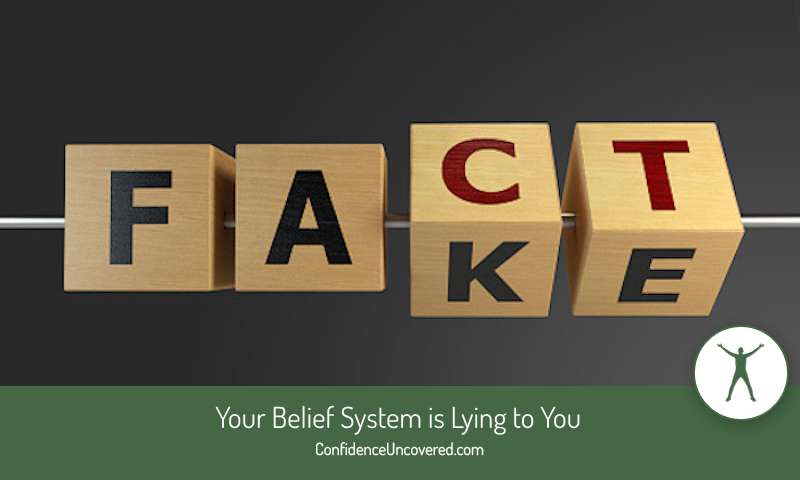 Your Belief System is Lying to You